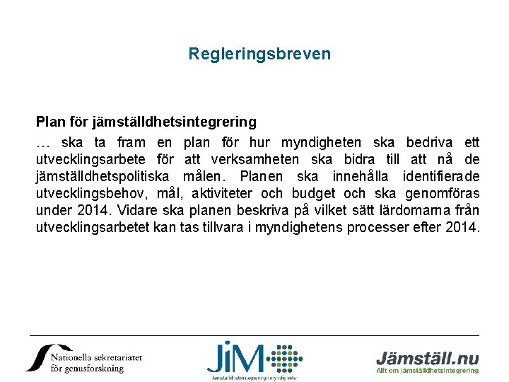 Regleringsbreven Plan för jämställdhetsintegrering … ska ta fram en plan för hur myndigheten ska