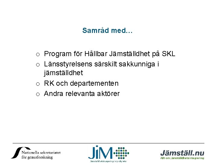 Samråd med… o Program för Hållbar Jämställdhet på SKL o Länsstyrelsens särskilt sakkunniga i