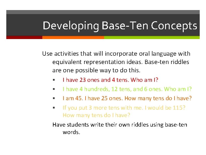 Developing Base-Ten Concepts Use activities that will incorporate oral language with equivalent representation ideas.
