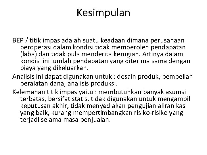 Kesimpulan BEP / titik impas adalah suatu keadaan dimana perusahaan beroperasi dalam kondisi tidak