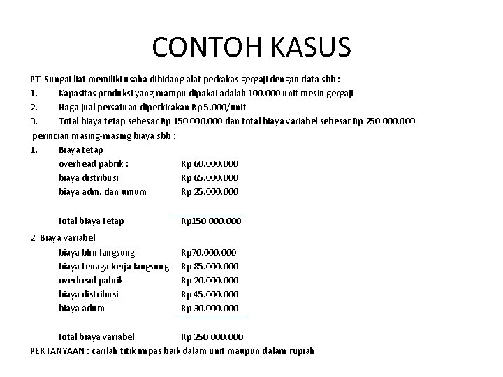 CONTOH KASUS PT. Sungai liat memiliki usaha dibidang alat perkakas gergaji dengan data sbb