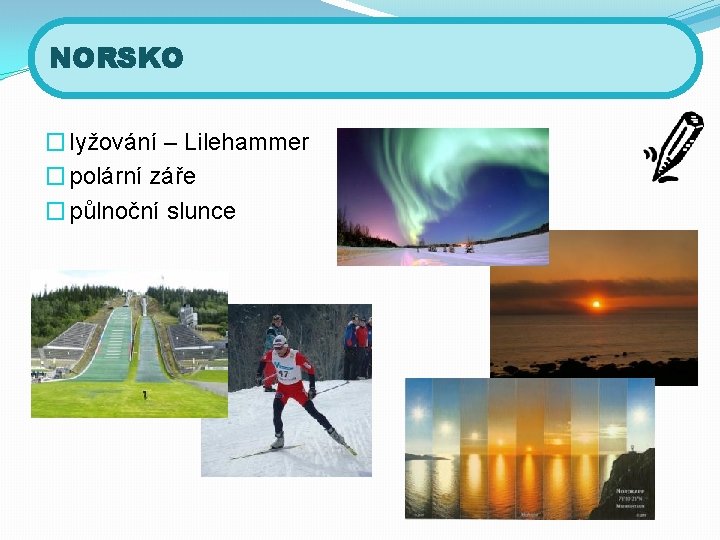 NORSKO � lyžování – Lilehammer � polární záře � půlnoční slunce 