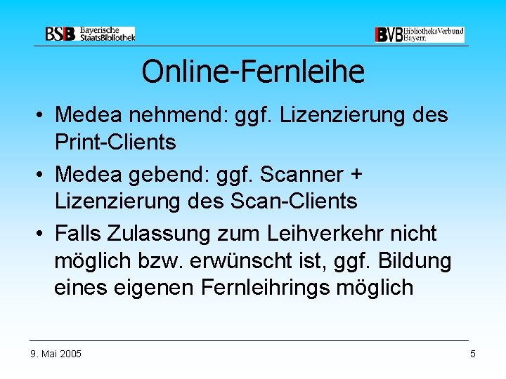 Online-Fernleihe • Medea nehmend: ggf. Lizenzierung des Print-Clients • Medea gebend: ggf. Scanner +