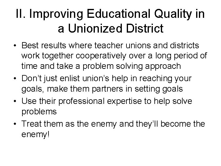 II. Improving Educational Quality in a Unionized District • Best results where teacher unions