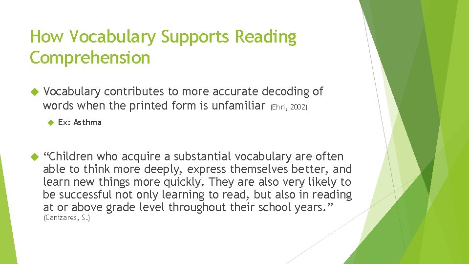 How Vocabulary Supports Reading Comprehension Vocabulary contributes to more accurate decoding of words when