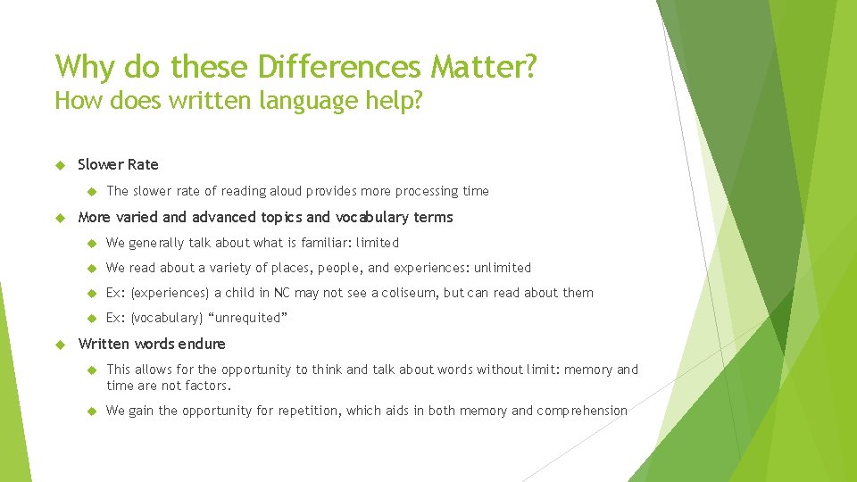Why do these Differences Matter? How does written language help? Slower Rate The slower