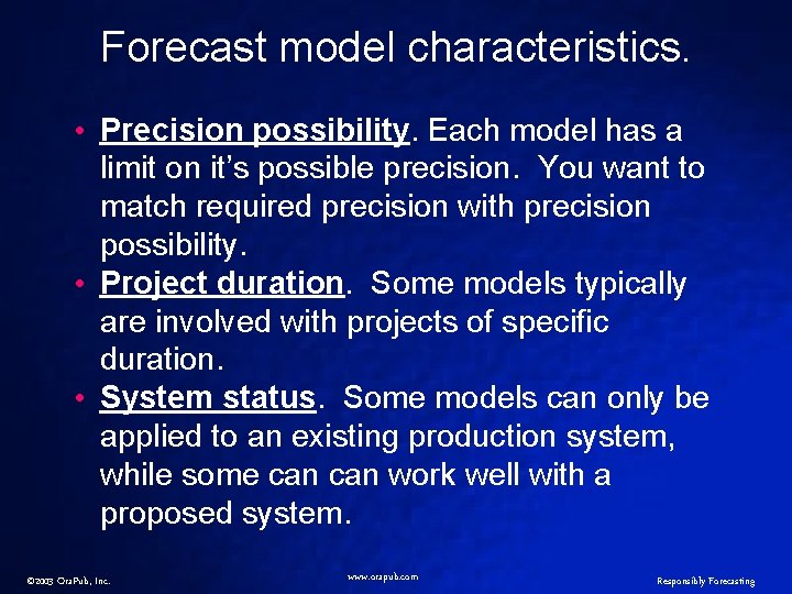 Forecast model characteristics. • Precision possibility. Each model has a limit on it’s possible