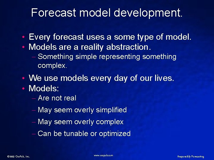 Forecast model development. • Every forecast uses a some type of model. • Models