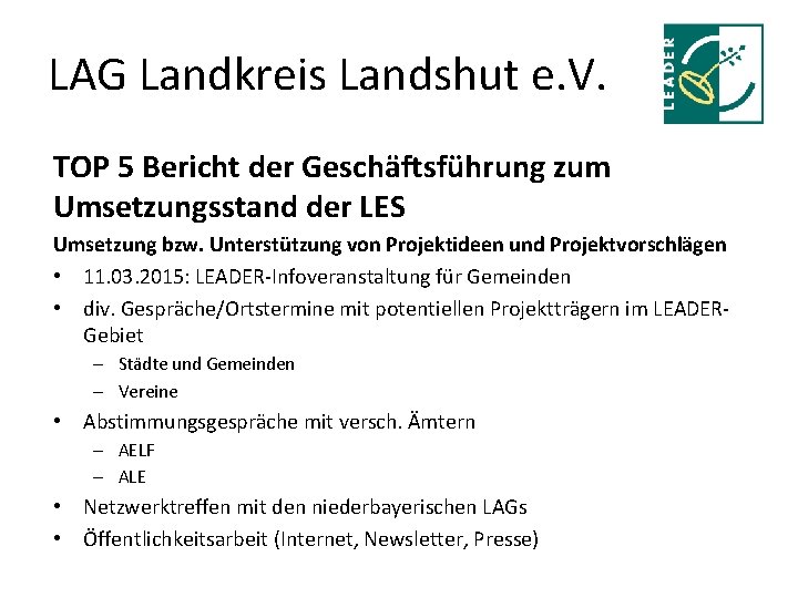 LAG Landkreis Landshut e. V. TOP 5 Bericht der Geschäftsführung zum Umsetzungsstand der LES