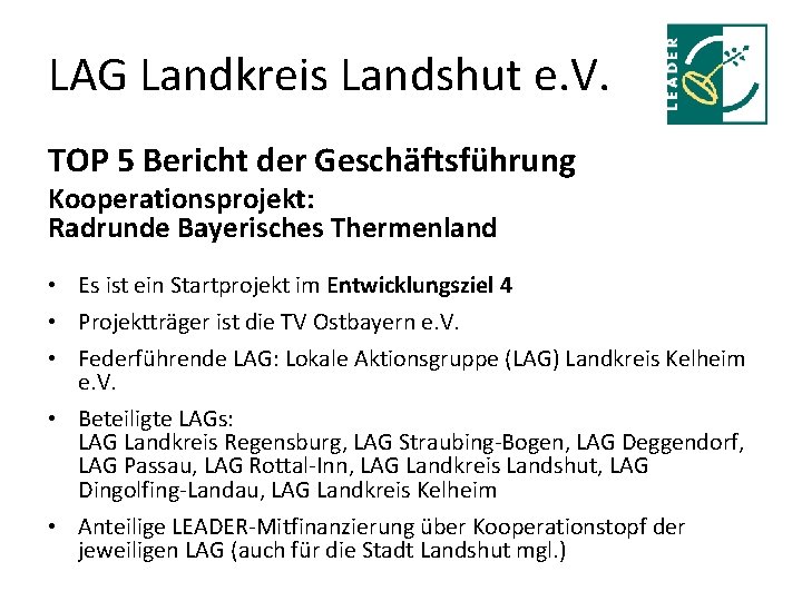 LAG Landkreis Landshut e. V. TOP 5 Bericht der Geschäftsführung Kooperationsprojekt: Radrunde Bayerisches Thermenland