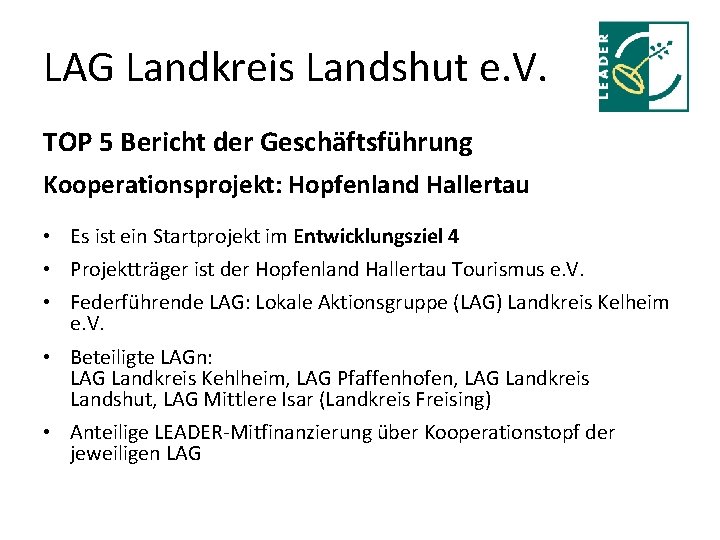 LAG Landkreis Landshut e. V. TOP 5 Bericht der Geschäftsführung Kooperationsprojekt: Hopfenland Hallertau •