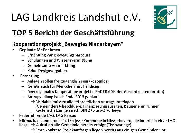 LAG Landkreis Landshut e. V. TOP 5 Bericht der Geschäftsführung Kooperationsprojekt „Bewegtes Niederbayern“ •