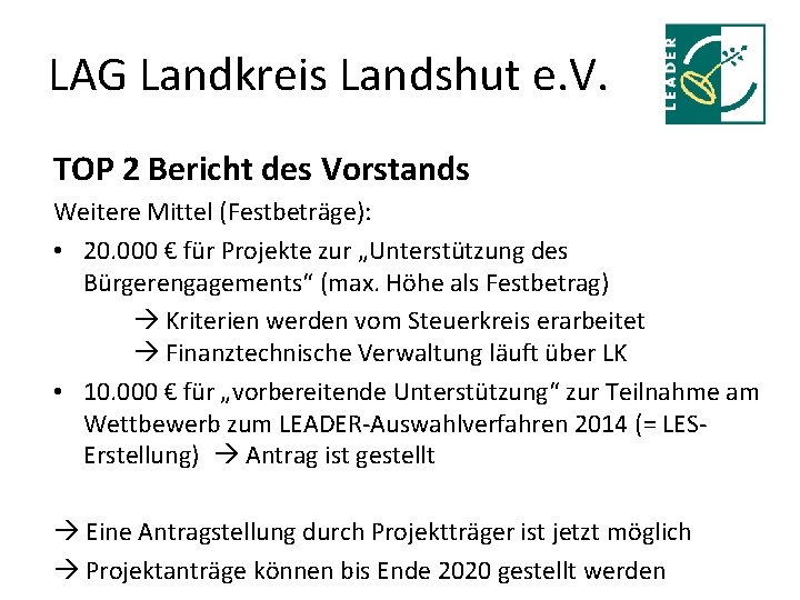 LAG Landkreis Landshut e. V. TOP 2 Bericht des Vorstands Weitere Mittel (Festbeträge): •