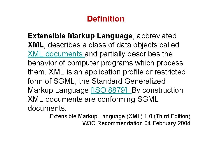 Definition Extensible Markup Language, abbreviated XML, describes a class of data objects called XML