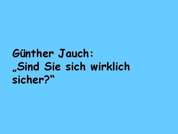 Günther Jauch: „Sind Sie sich wirklich sicher? “ 