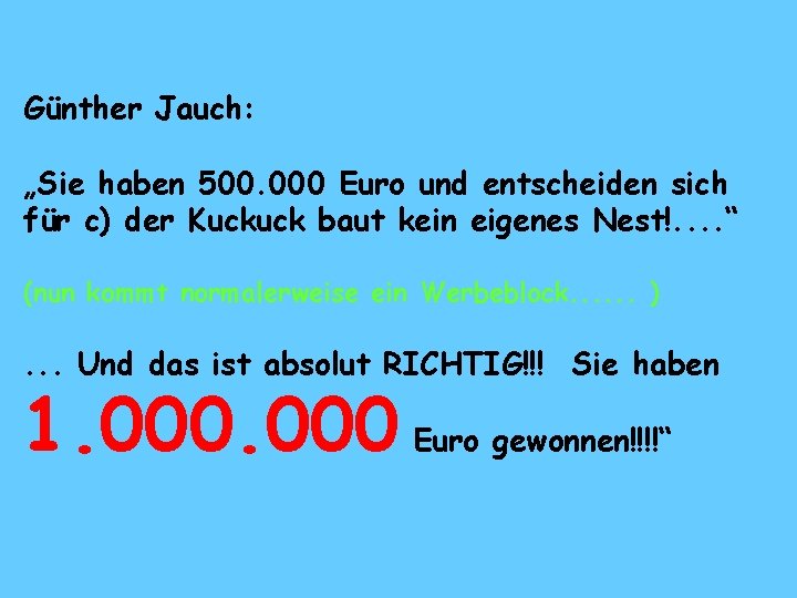 Günther Jauch: „Sie haben 500. 000 Euro und entscheiden sich für c) der Kuckuck