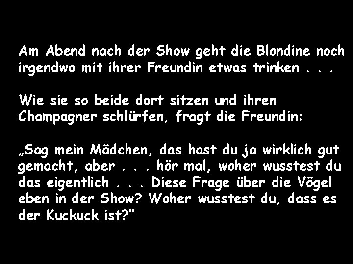 Am Abend nach der Show geht die Blondine noch irgendwo mit ihrer Freundin etwas