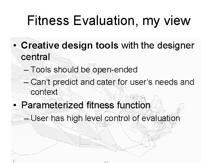 Fitness Evaluation, my view • Creative design tools with the designer central – Tools