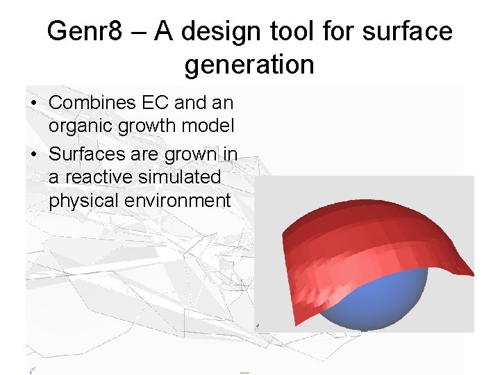 Genr 8 – A design tool for surface generation • Combines EC and an