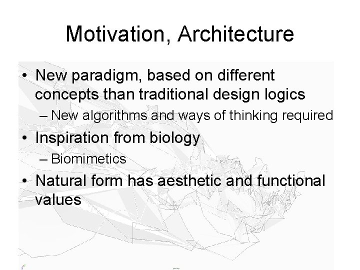 Motivation, Architecture • New paradigm, based on different concepts than traditional design logics –