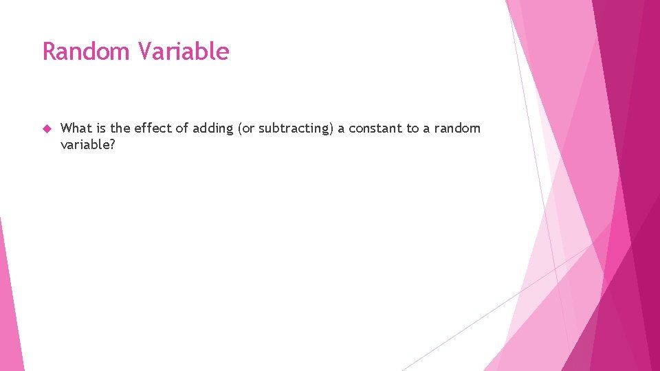 Random Variable What is the effect of adding (or subtracting) a constant to a