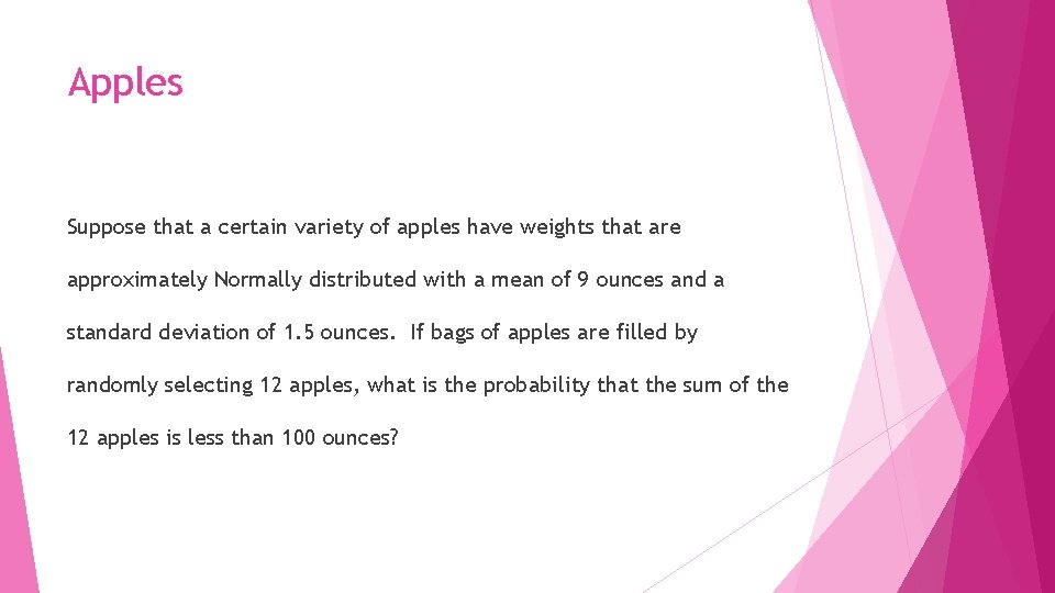 Apples Suppose that a certain variety of apples have weights that are approximately Normally