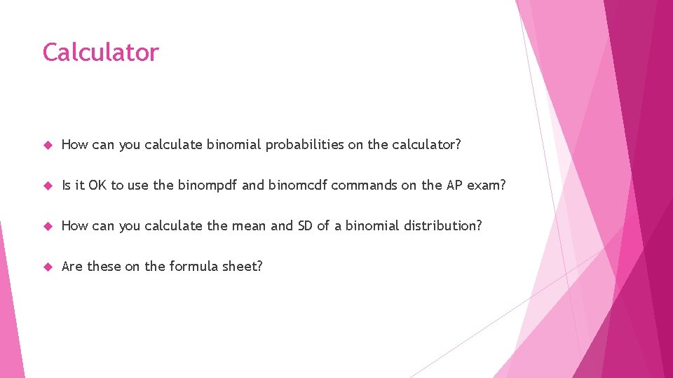 Calculator How can you calculate binomial probabilities on the calculator? Is it OK to
