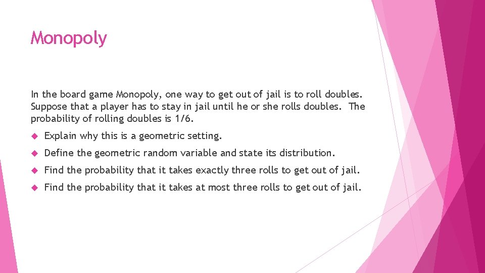 Monopoly In the board game Monopoly, one way to get out of jail is