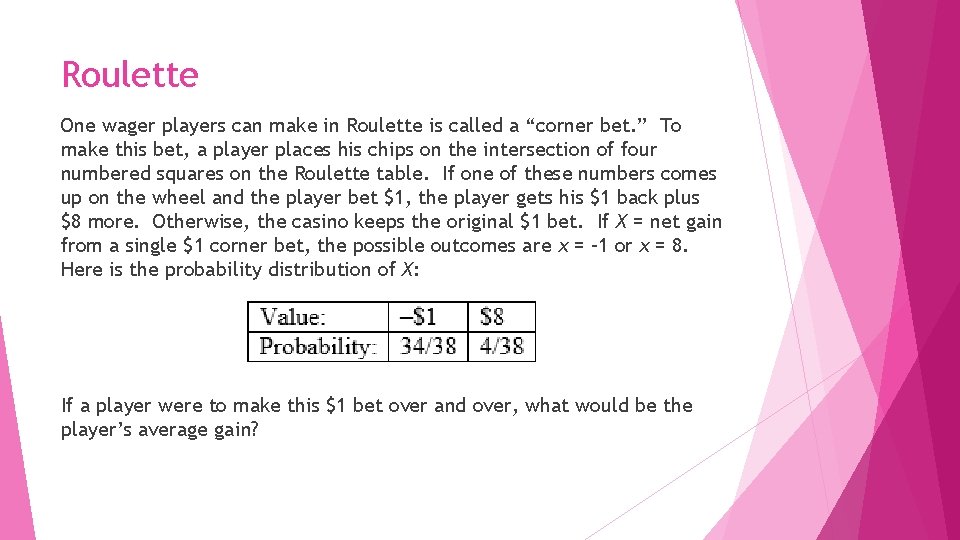 Roulette One wager players can make in Roulette is called a “corner bet. ”