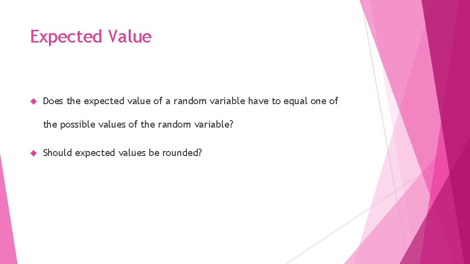 Expected Value Does the expected value of a random variable have to equal one