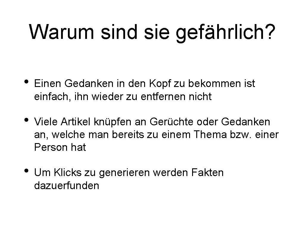 Warum sind sie gefährlich? • Einen Gedanken in den Kopf zu bekommen ist einfach,