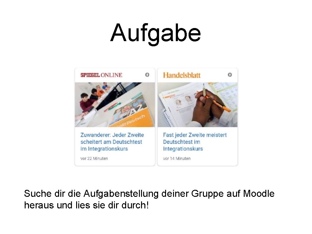 Aufgabe Suche dir die Aufgabenstellung deiner Gruppe auf Moodle heraus und lies sie dir