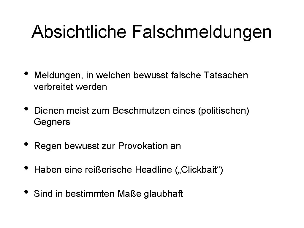 Absichtliche Falschmeldungen • Meldungen, in welchen bewusst falsche Tatsachen verbreitet werden • Dienen meist