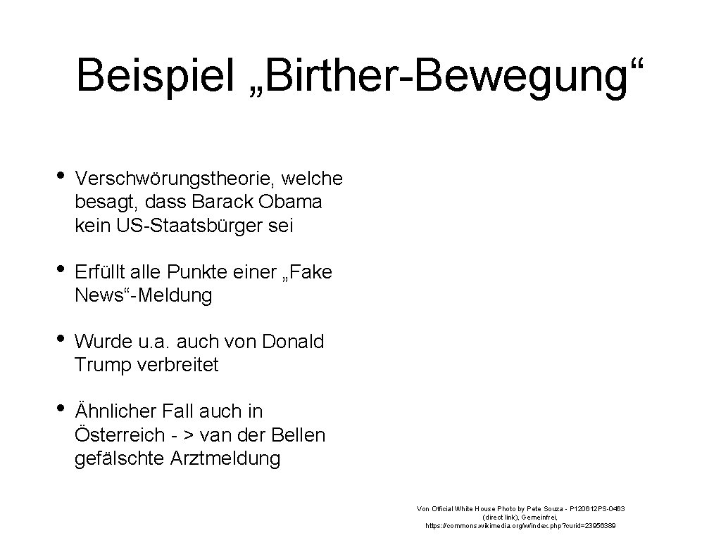 Beispiel „Birther-Bewegung“ • Verschwörungstheorie, welche besagt, dass Barack Obama kein US-Staatsbürger sei • Erfüllt