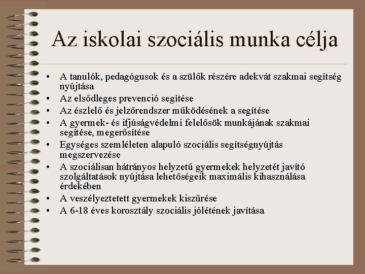 Az iskolai szociális munka célja • A tanulók, pedagógusok és a szülők részére adekvát