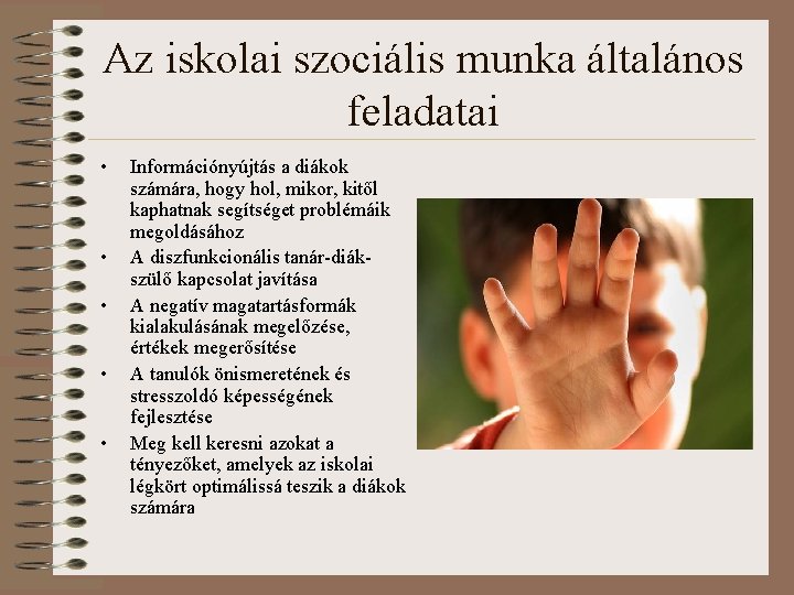 Az iskolai szociális munka általános feladatai • • • Információnyújtás a diákok számára, hogy