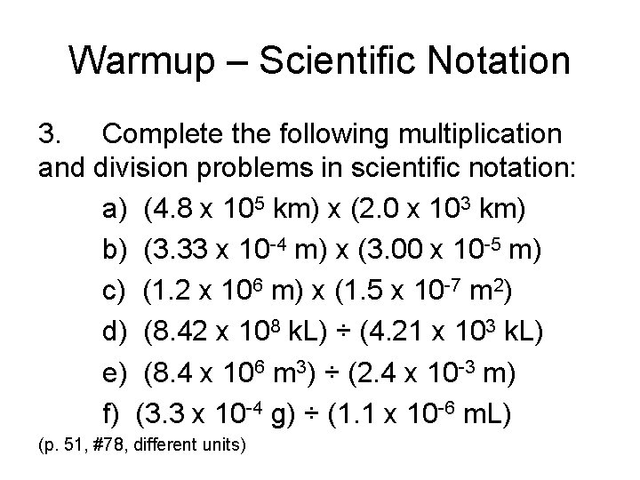Warmup – Scientific Notation 3. Complete the following multiplication and division problems in scientific