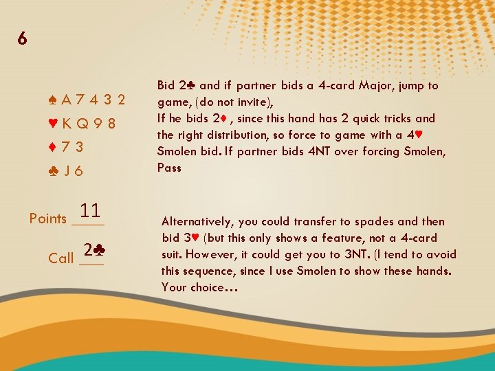 6 ♠A 7432 ♥KQ 98 ♦ 73 ♣J 6 11 Points ____ 2♣ Call 6 ♠A 7432 ♥KQ 98 ♦ 73 ♣J 6 11 Points ____ 2♣ Call