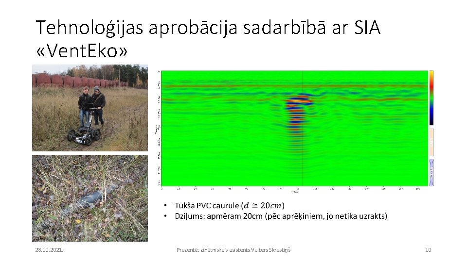 Tehnoloģijas aprobācija sadarbībā ar SIA «Vent. Eko» 28. 10. 2021. Prezentē: zinātniskais asistents Valters