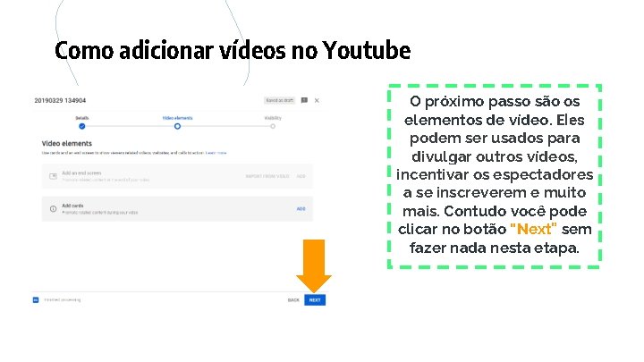 Como adicionar vídeos no Youtube O próximo passo são os elementos de vídeo. Eles