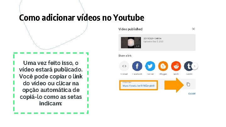 Como adicionar vídeos no Youtube Uma vez feito isso, o vídeo estará publicado. Você