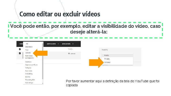 Como editar ou excluir vídeos Você pode então, por exemplo, editar a visibilidade do