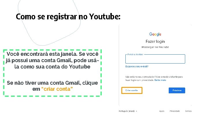 Como se registrar no Youtube: Você encontrará esta janela. Se você já possui uma