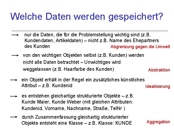 Welche Daten werden gespeichert? nur die Daten, die für die Problemstellung wichtig sind (z.