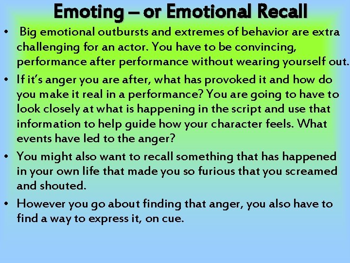 Emoting – or Emotional Recall • Big emotional outbursts and extremes of behavior are