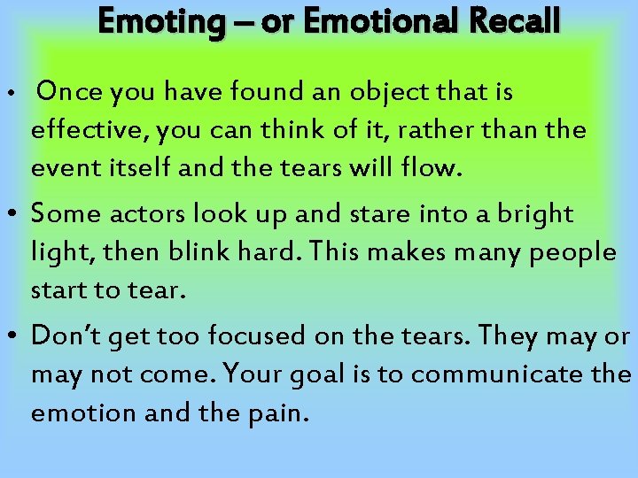 Emoting – or Emotional Recall Once you have found an object that is effective,