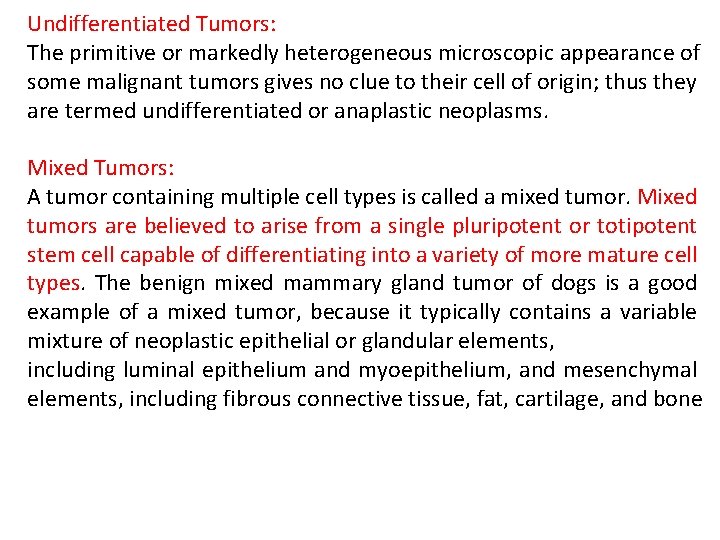 Undifferentiated Tumors: The primitive or markedly heterogeneous microscopic appearance of some malignant tumors gives