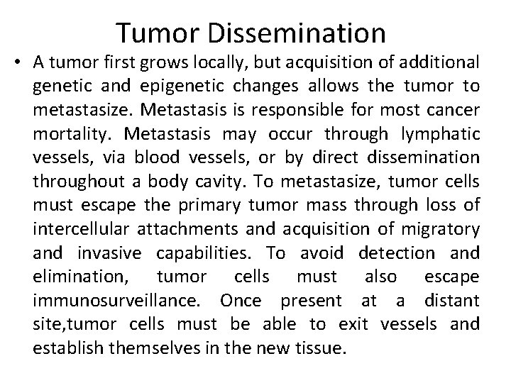 Tumor Dissemination • A tumor first grows locally, but acquisition of additional genetic and