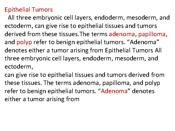 Epithelial Tumors All three embryonic cell layers, endoderm, mesoderm, and ectoderm, can give rise