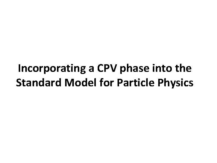 Incorporating a CPV phase into the Standard Model for Particle Physics 